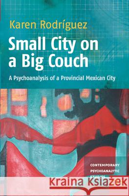 Small City on a Big Couch : A Psychoanalysis of a Provincial Mexican City Karen Rod 9789042035072 Rodopi - książka