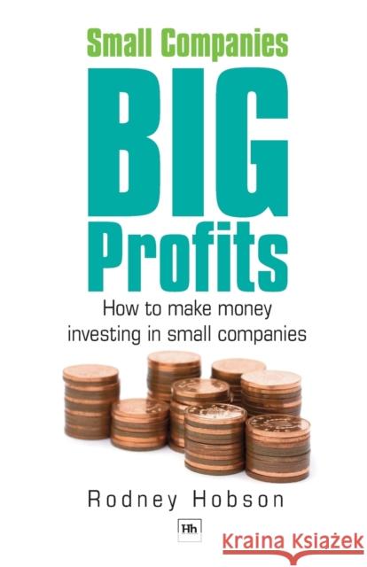 Small Companies, Big Profits: How to Make Money Investing in Small Companies Rodney Hobson 9781905641789 Harriman House - książka