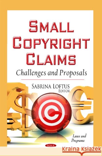 Small Copyright Claims: Challenges & Proposals Sabrina Loftus 9781631173134 Nova Science Publishers Inc - książka