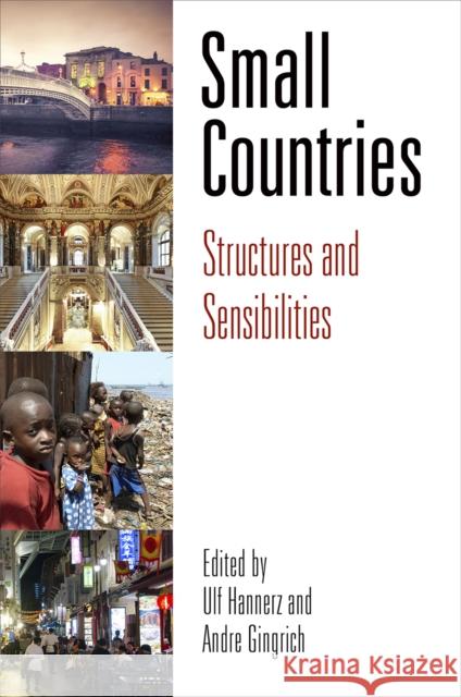 Small Countries: Structures and Sensibilities Ulf Hannerz Andre Gingrich 9780812248937 University of Pennsylvania Press - książka