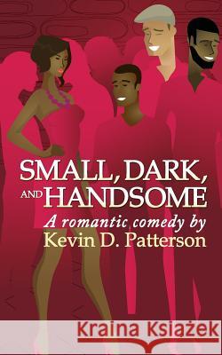 Small, Dark, and Handsome Kevin D. Patterson 9780990477808 Black Peak Publishing - książka