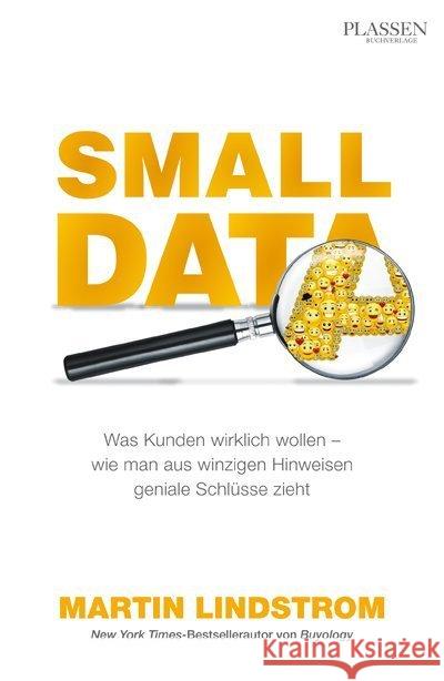 Small Data : Was Kunden wirklich wollen - wie man aus Hinweisen geniale Schlüsse zieht Lindstrom, Martin 9783864703515 Plassen - książka