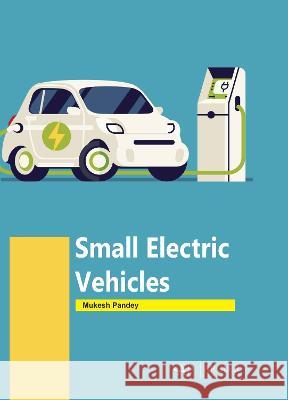 Small Electric Vehicles Mukesh Pandey 9781774694022 Arcler Press - książka