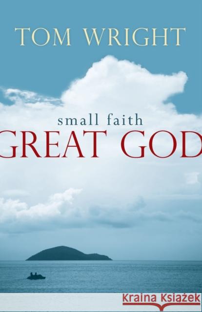 Small Faith, Great God Tom Wright 9780281063659 SPCK Publishing - książka