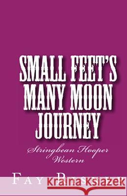 Small Feet's Many Moon Journey: Stringbean Hooper Western Fay Risner 9781453899441 Createspace - książka