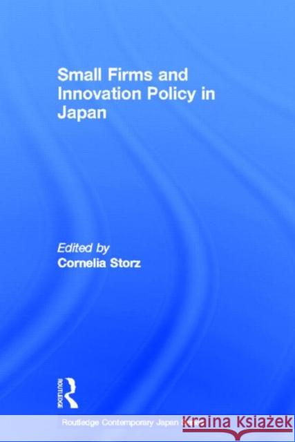 Small Firms and Innovation Policy in Japan Cornelia Storz 9780415368124 Routledge - książka
