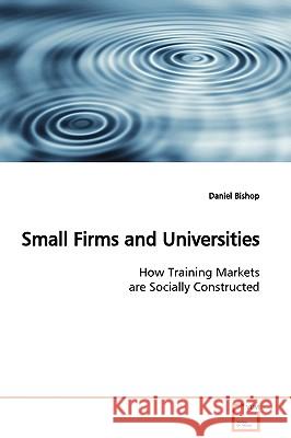 Small Firms and Universities Daniel Bishop 9783639129687 VDM Verlag - książka