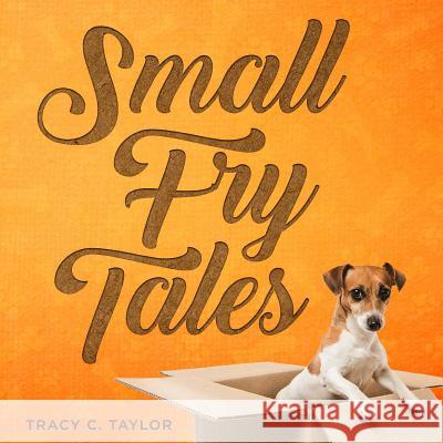 Small Fry Tales Tracy C. Taylor 9780983322337 Prince of Pages, Inc. - książka