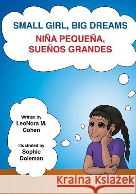 Small Girl, Big Dreams: Nina Pequena, Suenos Grandes Leonora M. Cohen 9781519692238 Createspace Independent Publishing Platform - książka