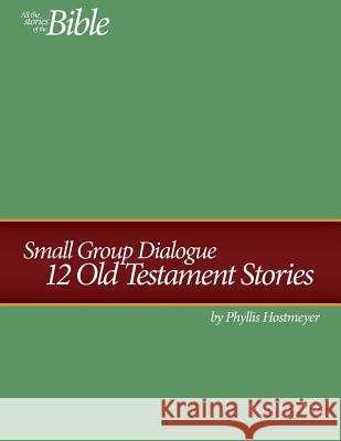 Small Group Dialogue Study Guide: 12 Old Testament Stories John Walsh Phyllis Hostmeyer 9781790425587 Independently Published - książka