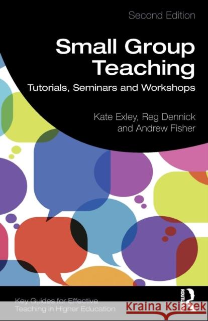 Small Group Teaching: Tutorials, Seminars and Workshops Kate Exley Reg Dennick Andrew Fisher 9781138590656 Taylor & Francis Ltd - książka