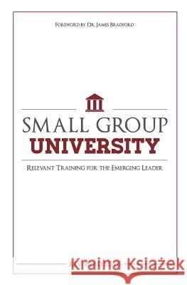Small Group University: Relevant Training for the Emerging Leader Rev Brad Lewis 9780990618720 Bradley Lewis - książka