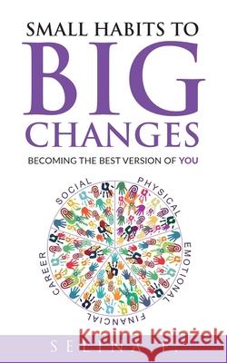 Small Habits to Big Changes: Becoming the Best Version of YOU Selina Feng 9781952231063 Selina Feng - książka