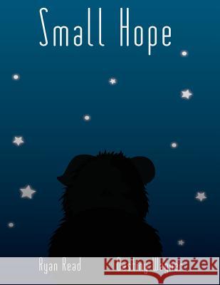 Small Hope MR Ryan C. Read MS Destiny Wagner 9781514821299 Createspace - książka