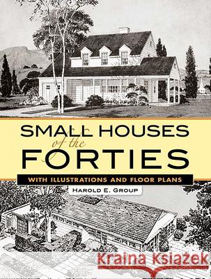 Small Houses of the Forties: With Illustrations and Floor Plans Group, Harold E. 9780486455983 Dover Publications - książka
