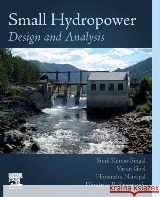 Small Hydropower: Design and Analysis Singal, Sunil Kumar 9780323917575 Elsevier - Health Sciences Division - książka