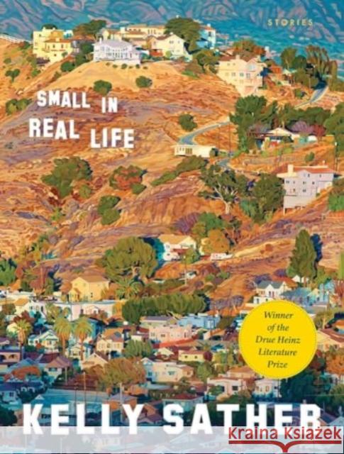 Small in Real Life: Stories Kelly Sather 9780822967347 University of Pittsburgh Press - książka