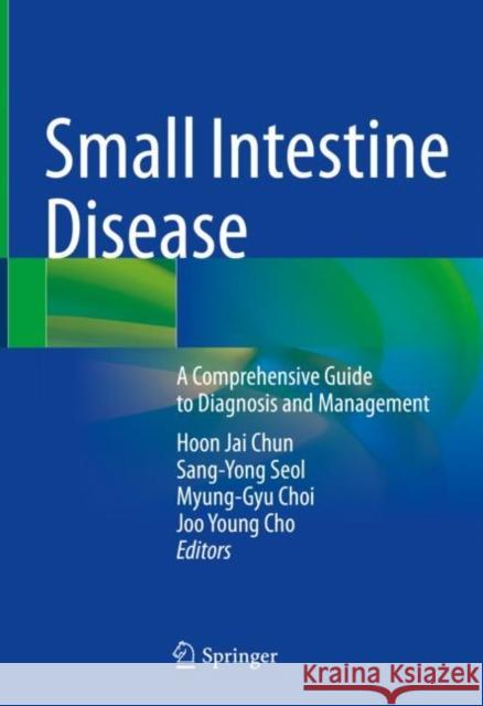 Small Intestine Disease: A Comprehensive Guide to Diagnosis and Management Chun, Hoon Jai 9789811672385 Springer Singapore - książka