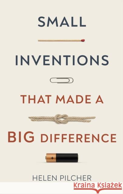 Small Inventions That Made a Big Difference Helen Pilcher 9781787397873 Welbeck Publishing Group - książka