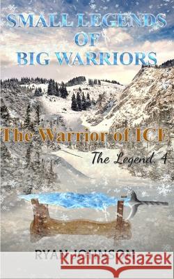 Small Legends of Big Warriors (Legend 4): The Warrior of Ice Elisha Dracoulis Ryan Johnson 9781081619770 Independently Published - książka