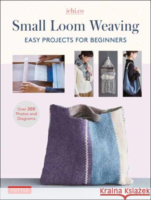 Small Loom Weaving: Easy Projects for Beginners (Over 200 Photos and Diagrams)  9780804854658 Tuttle Publishing - książka