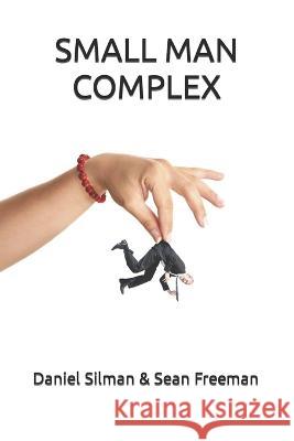 Small Man Complex: A Screenplay Sean Freeman Daniel Silman  9798434273824 Independently Published - książka