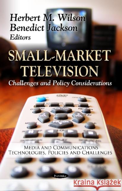 Small-Market Television: Challenges & Policy Considerations Herbert M Wilson, Benedict Jackson 9781619427310 Nova Science Publishers Inc - książka