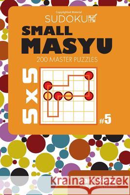Small Masyu Sudoku - 200 Master Puzzles 5x5 (Volume 5) Dart Veider 9781724970633 Createspace Independent Publishing Platform - książka