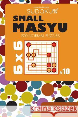 Small Masyu Sudoku - 200 Normal Puzzles 6x6 (Volume 10) Dart Veider 9781724975232 Createspace Independent Publishing Platform - książka