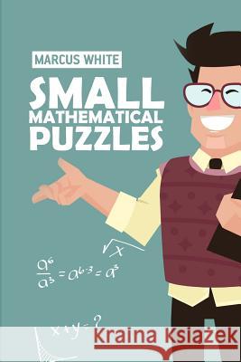 Small Mathematical Puzzles: Tenner Grid Puzzles Marcus White 9781726687072 Independently Published - książka