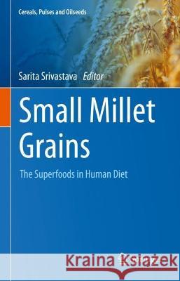 Small Millet Grains: The Superfoods in Human Diet Srivastava, Sarita 9789811693052 Springer Nature Singapore - książka