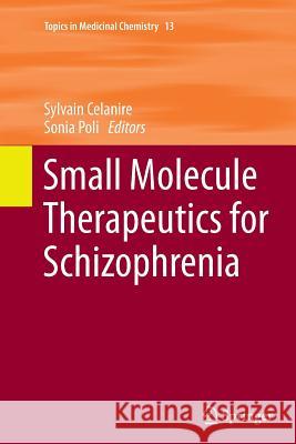 Small Molecule Therapeutics for Schizophrenia Sylvain Celanire Sonia Poli 9783319378947 Springer - książka