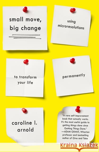 Small Move, Big Change: Using Microresolutions to Transform Your Life Permanently Caroline L. Arnold   9780241286517 Penguin Life - książka