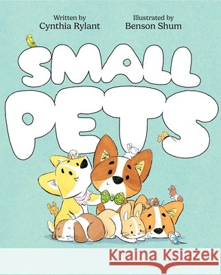 Small Pets Cynthia Rylant Benson Shum 9781534449558 Beach Lane Books - książka