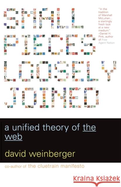 Small Pieces Loosely Joined: A Unified Theory of the Web David Weinberger 9780738208503 Perseus Books Group - książka