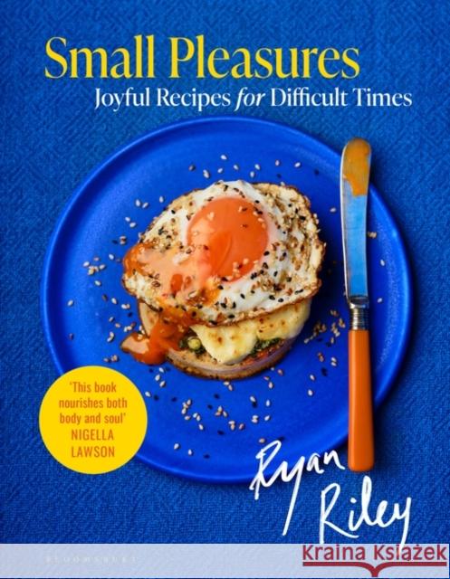 Small Pleasures: Joyful Recipes for Difficult Times Ryan Riley 9781526626837 Bloomsbury Publishing PLC - książka