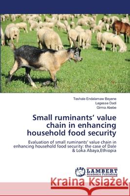 Small ruminants' value chain in enhancing household food security Endalamaw Beyene, Teshale 9783659522093 LAP Lambert Academic Publishing - książka