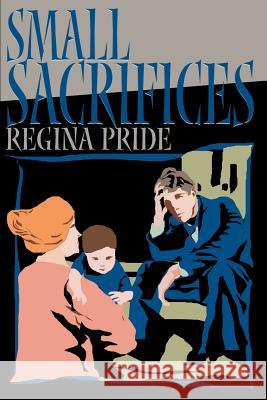 Small Sacrifices Regina Pride 9780595143153 Writers Club Press - książka