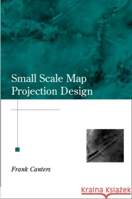 Small-Scale Map Projection Design Frank Canters   9780415250184 Taylor & Francis - książka