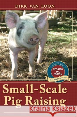 Small-Scale Pig Raising Dirk Van Loon 9781626545540 Echo Point Books & Media - książka