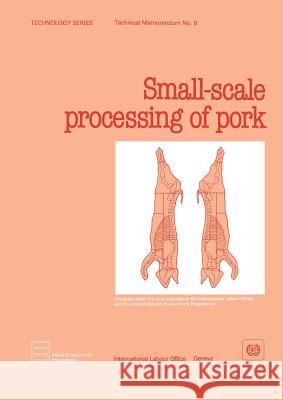 Small-scale processing of pork (Technology Series. Technical Memorandum No. 9) Ilo 9789221005421 International Labour Office - książka