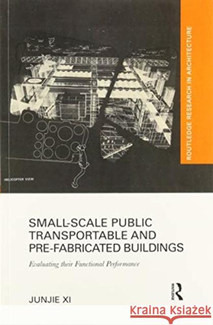 Small-Scale Public Transportable and Pre-Fabricated Buildings: Evaluating Their Functional Performance Junjie XI 9780367502584 Routledge - książka