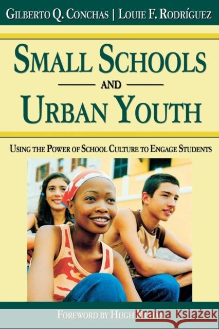 Small Schools and Urban Youth: Using the Power of School Culture to Engage Students Conchas, Gilberto Q. 9781412939348 Corwin Press - książka