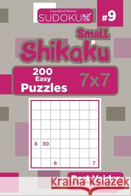 Small Shikaku Sudoku - 200 Easy Puzzles 7x7 (Volume 9) Dart Veider 9781724561930 Createspace Independent Publishing Platform - książka