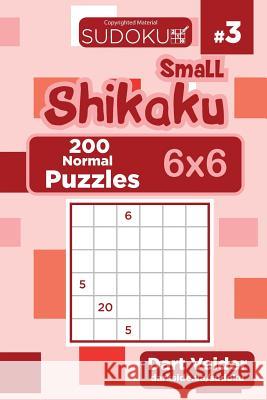 Small Shikaku Sudoku - 200 Normal Puzzles 6x6 (Volume 3) Dart Veider 9781724521415 Createspace Independent Publishing Platform - książka