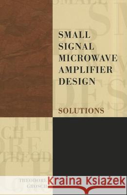 Small Signal Microwave Amplifier Design: Solutions Theodore Grosch 9781884932090  - książka