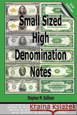 Small Sized High Denomination Notes Stephen M. Sullivan 9780557008872 Lulu.com - książka