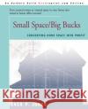 Small Space/Big Bucks: Converting Home Space Into Profits Jones, Jack Payne 9780595089871 Backinprint.com