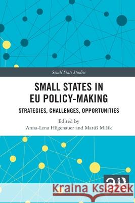 Small States in EU Policy-Making: Strategies, Challenges, Opportunities Anna-Lena H?genauer Mat?s Mis?k 9781032462271 Routledge - książka