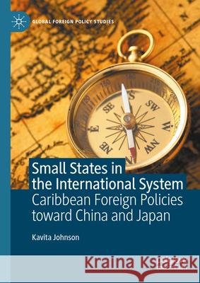 Small States in the International System: Caribbean Foreign Policies Toward China and Japan Kavita Johnson 9783031609374 Palgrave MacMillan - książka